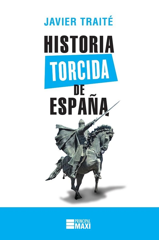 HISTORIA TORCIDA DE ESPAÑA | 9788416223886 | TRAITÉ, JAVIER | Llibreria La Gralla | Llibreria online de Granollers
