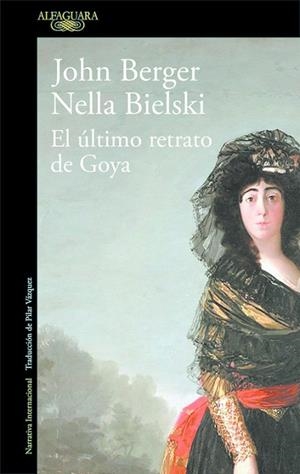 ÚLTIMO RETRATO DE GOYA, EL | 9788420432649 | BERGER, JOHN / BIELSKY, NELLA | Llibreria La Gralla | Llibreria online de Granollers
