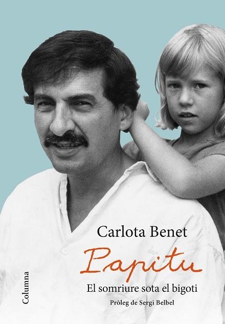PAPITU. EL SOMRIURE SOTA EL BIGOTI | 9788466423359 | BENET, CARLOTA | Llibreria La Gralla | Librería online de Granollers