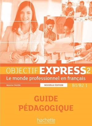 OBJECTIF EXPRESS 2 B1-B2 GUIA PROFESOR | 9782014015775 | TAUZIN-DUBOIS | Llibreria La Gralla | Llibreria online de Granollers