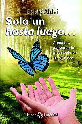 SOLO UN HASTA LUEGO... | 9788494707834 | ALDAI AGIRRETXE, KOLDO | Llibreria La Gralla | Librería online de Granollers