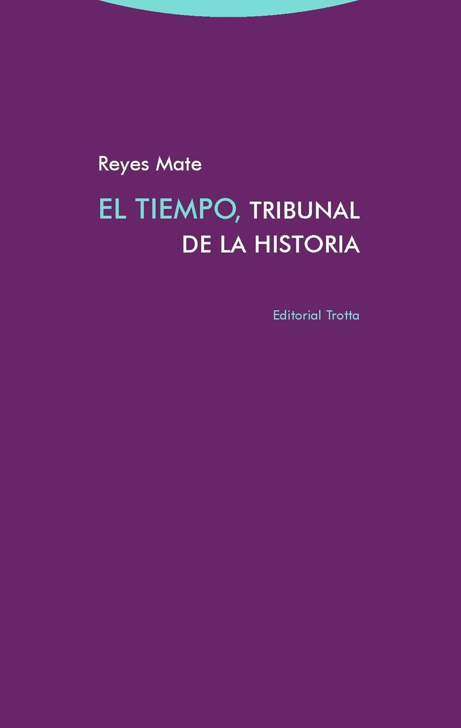 TIEMPO, TRIBUNAL DE LA HISTORIA, EL | 9788498797299 | MATE, REYES | Llibreria La Gralla | Librería online de Granollers