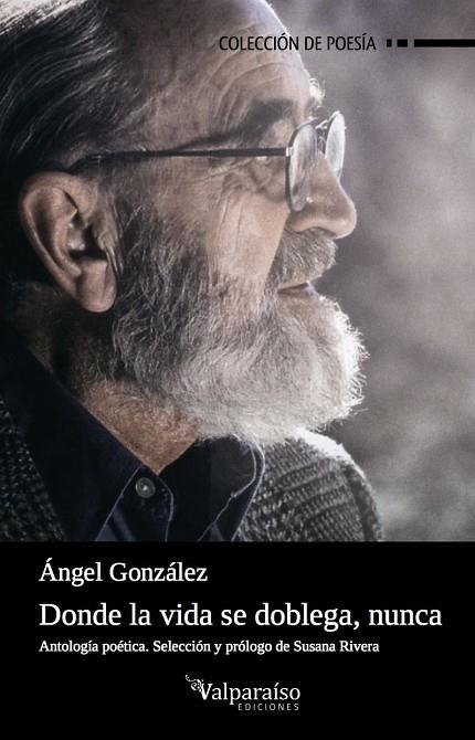 DONDE LA VIDA SE DOBLEGA, NUNCA | 9788416560776 | GONZÁLEZ MUÑIZ, ÁNGEL | Llibreria La Gralla | Llibreria online de Granollers