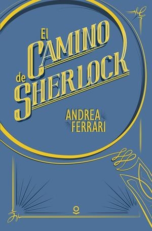 CAMINO DE SHERLOCK, EL | 9788491220589 | FERRARI, ANDREA | Llibreria La Gralla | Librería online de Granollers
