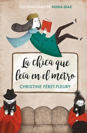 CHICA QUE LEIA EN EL METRO, LA  (EDICIÓN ILUSTRADA) | 9788466342582 | FERET-FLEURY, CHRISTINE ; DIAZ, NURIA | Llibreria La Gralla | Librería online de Granollers