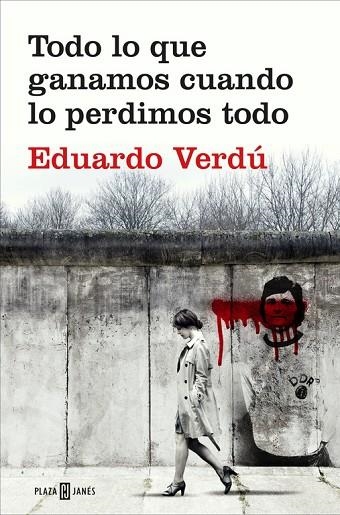 TODO LO QUE GANAMOS CUANDO LO PERDIMOS TODO | 9788401020759 | VERDU,  EDUARDO | Llibreria La Gralla | Llibreria online de Granollers