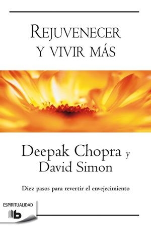 REJUVENECER Y VIVIR MAS | 9788490704226 | DEEPAK CHOPRA; DAVID SIMON | Llibreria La Gralla | Librería online de Granollers