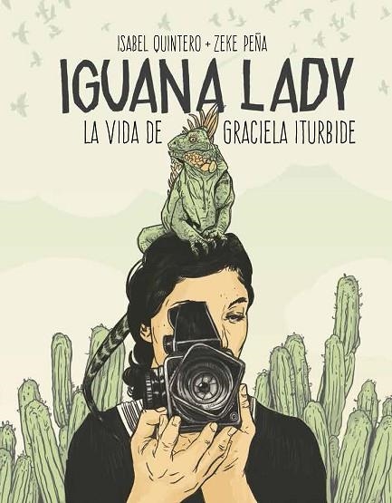 IGUANA LADY (VIDA DE GRACIELA ITURBIDE) | 9788417048280 | QUINTERO, ISABEL/PEÑA, ZEKE | Llibreria La Gralla | Llibreria online de Granollers