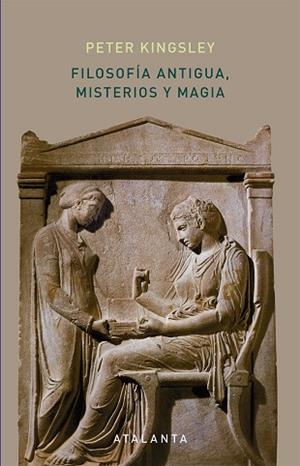FILOSOFÍA ANTIGUA, MISTERIOS Y MAGIA | 9788494729720 | KINGSLEY, PETER | Llibreria La Gralla | Llibreria online de Granollers