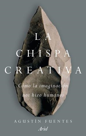 CHISPA CREATIVA, LA | 9788434427235 | FUENTES, AGUSTIN | Llibreria La Gralla | Llibreria online de Granollers