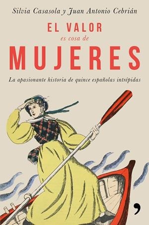 VALOR ES COSA DE MUJERES, EL | 9788499986302 | CASASOLA MORICHE, SILVIA/CEBRIÁN, JUAN ANTONIO | Llibreria La Gralla | Librería online de Granollers