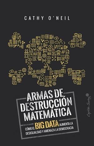 ARMAS DE DESTRUCCIÓN MATEMÁTICA | 9788494740848 | O'NEIL, CATHY | Llibreria La Gralla | Llibreria online de Granollers