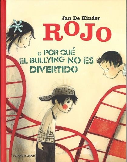 ROJO O PORQUE EL BULLYING NO ES DIVERTIDO | 9788494166228 | DE KINDER, JAN | Llibreria La Gralla | Llibreria online de Granollers