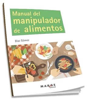 MANUAL DEL MANIPULADOR DE ALIMENTOS | 9788416171408 | GÓMEZ GÓMEZ, BLAS | Llibreria La Gralla | Librería online de Granollers
