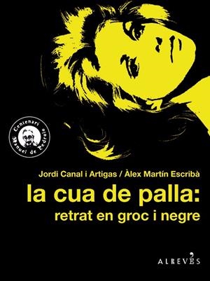 CUA DE PALLA: RETRAT EN GROC I NEGRE, LA | 9788417077358 | CANAL I ARTIGAS, JORDI/MARTÍN ESCRIBÀ, ÀLEX | Llibreria La Gralla | Llibreria online de Granollers