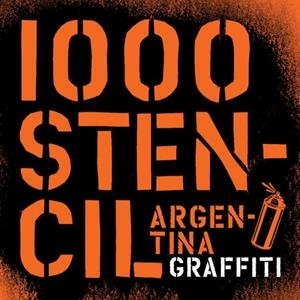 1000 STENCIL. ARGENTINA GRAFFITI | 9789508891648 | INDIJ, GUIDO | Llibreria La Gralla | Librería online de Granollers