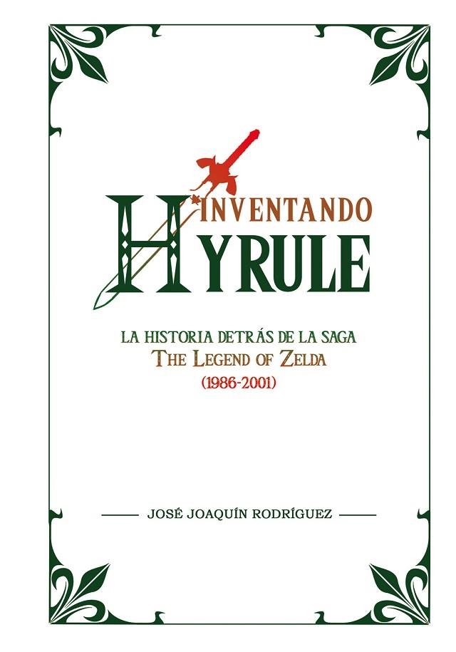 INVENTANDO HYRULE | 9788416961672 | JOAQUÍN RODRÍGUEZ, JOSÉ | Llibreria La Gralla | Librería online de Granollers