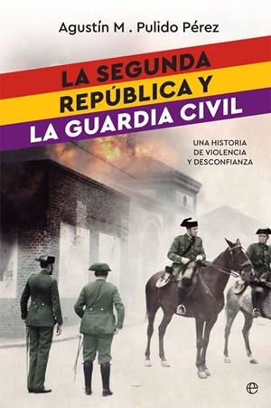 SEGUNDA REPÚBLICA Y LA GUARDIA CIVIL, LA | 9788491642022 | PULIDO PÉREZ, AGUSTÍN M. | Llibreria La Gralla | Llibreria online de Granollers