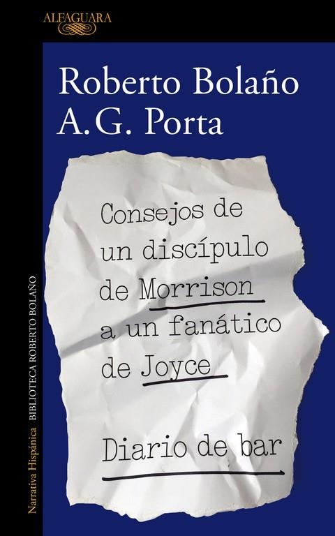 CONSEJOS DE UN DISCÍPULO DE MORRISON A UN FANÁTICO DE JOYCE  DIARIO DE BAR | 9788420431550 | BOLAÑO, ROBERTO/PORTA; A. G | Llibreria La Gralla | Llibreria online de Granollers