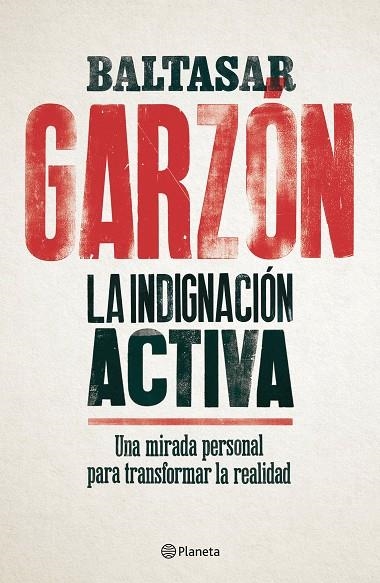 INDIGNACIÓN ACTIVA, LA | 9788408179832 | GARZÓN, BALTASAR | Llibreria La Gralla | Llibreria online de Granollers