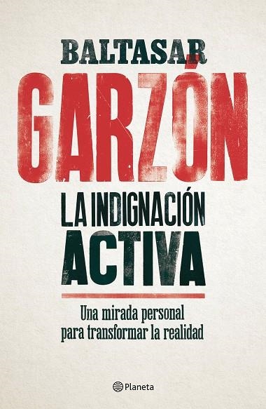INDIGNACIÓN ACTIVA, LA | 9788408179832 | GARZÓN, BALTASAR | Llibreria La Gralla | Librería online de Granollers