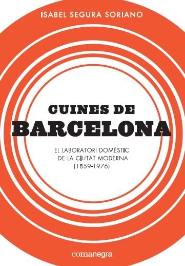CUINES DE BARCELONA | 9788417188184 | SEGURA SORIANO, ISABEL | Llibreria La Gralla | Llibreria online de Granollers