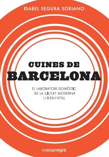CUINES DE BARCELONA | 9788417188184 | SEGURA SORIANO, ISABEL | Llibreria La Gralla | Librería online de Granollers