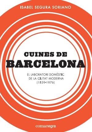CUINES DE BARCELONA | 9788417188184 | SEGURA SORIANO, ISABEL | Llibreria La Gralla | Librería online de Granollers