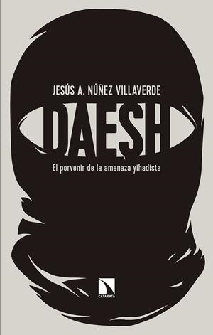 DÁESH | 9788490974025 | NÚÑEZ VILLAVERDE, JESÚS A. | Llibreria La Gralla | Librería online de Granollers