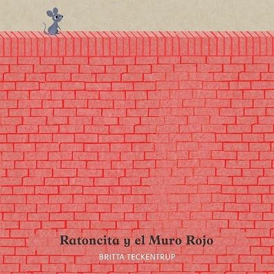 RATONCITA Y EL MURO ROJO | 9788417123178 | TECKENTRUP, BRITTA  | Llibreria La Gralla | Llibreria online de Granollers