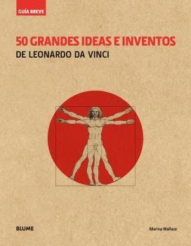 50 GRANDES IDEAS E INVENTOS DE LEONARDO DA VINCI (RÚSTICA) | 9788417056100 | WALLACE, MARINA | Llibreria La Gralla | Llibreria online de Granollers