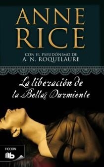 LIBERACIÓN DE LA BELLA DURMIENTE, LA (B DE BOLSILLO) | 9788498722147 | RICE, ANNE | Llibreria La Gralla | Llibreria online de Granollers