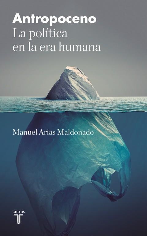 ANTROPOCENO | 9788430618828 | ARIAS MALDONADO, MANUEL | Llibreria La Gralla | Librería online de Granollers