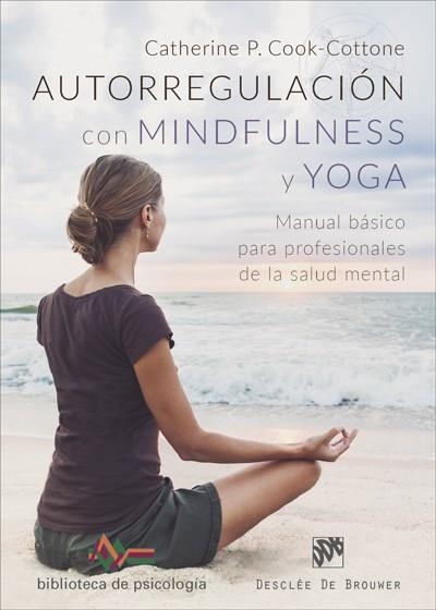 AUTORREGULACIÓN CON MINDFULNESS Y YOGA | 9788433029553 | COOK-COTTONE, CATHERINE P. | Llibreria La Gralla | Librería online de Granollers