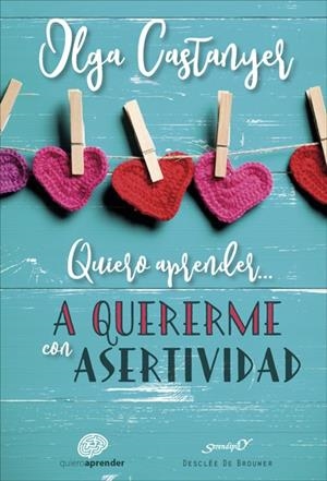 QUIERO APRENDER A QUERERME CON ASERTIVIDAD | 9788433029546 | CASTANYER, OLGA | Llibreria La Gralla | Llibreria online de Granollers