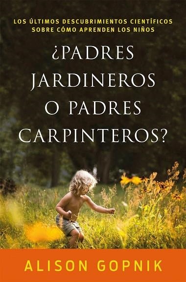 PADRES JARDINEROS O PADRES CARPINTEROS? | 9788499986357 | GOPNIK, ALISON | Llibreria La Gralla | Librería online de Granollers