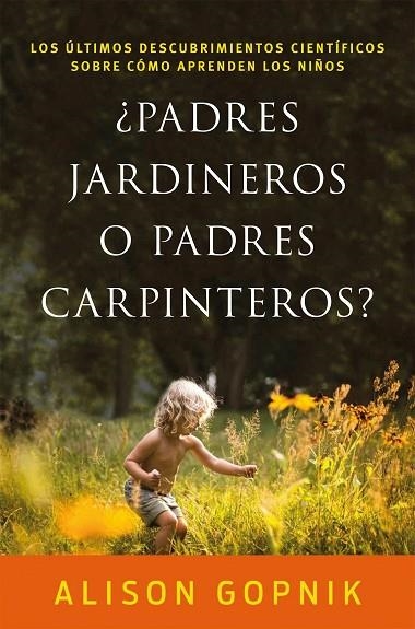 PADRES JARDINEROS O PADRES CARPINTEROS? | 9788499986357 | GOPNIK, ALISON | Llibreria La Gralla | Llibreria online de Granollers