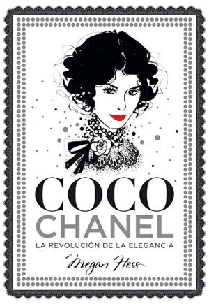 COCO CHANEL. LA REVOLUCIÓN DE LA ELEGANCIA | 9788416890446 | HESS, MEGAN | Llibreria La Gralla | Llibreria online de Granollers