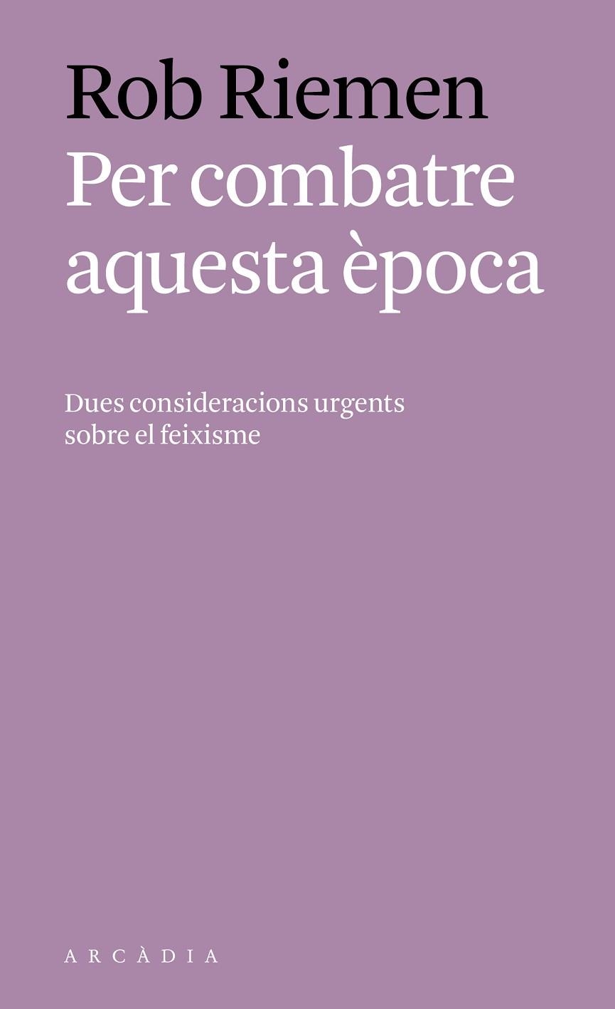 PER COMBATRE AQUESTA ÈPOCA | 9788494717451 | RIEMEN, ROB | Llibreria La Gralla | Llibreria online de Granollers