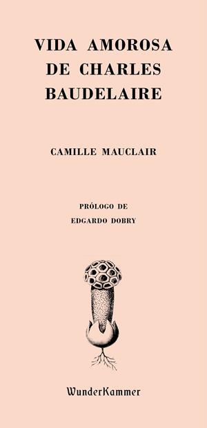 VIDA AMOROSA DE CHARLES BAUDELAIRE | 9788494587962 | MAUCLAIR, CAMILLE | Llibreria La Gralla | Llibreria online de Granollers
