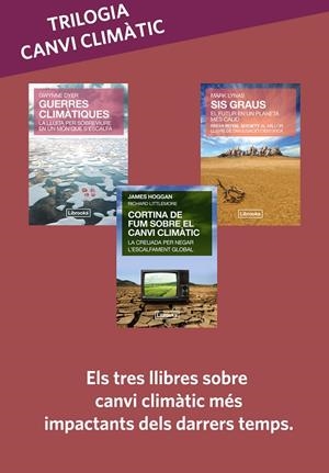 TRILOGIA CANVI CLIMÀTIC (PACK 3 LLIBRES) | 9788494731853 | LYNAS, MARK/DYER, GWYNNE/HOGGAN, JAMES/LITTLEMORE, RICHARD | Llibreria La Gralla | Librería online de Granollers