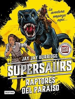 SUPERSAURS 1. RAPTORES DEL PARAÍSO | 9788408181941 | BURRIDGE, JAY | Llibreria La Gralla | Librería online de Granollers