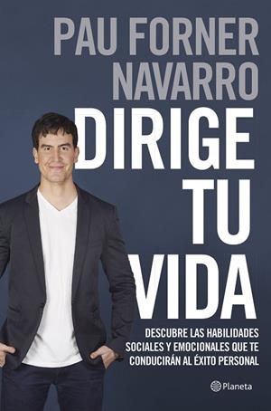 DIRIGE TU VIDA | 9788408180579 | FORNER NAVARRO, PAU | Llibreria La Gralla | Llibreria online de Granollers