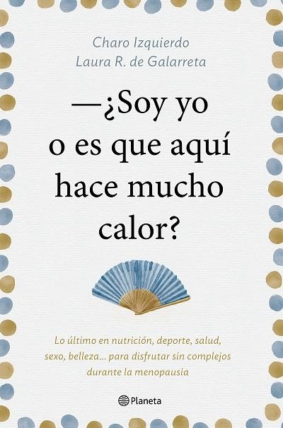 SOY YO O ES QUE AQUÍ HACE MUCHO CALOR | 9788408181439 | IZQUIERDO, CHARO/RUIZ DE GALARRETA, LAURA | Llibreria La Gralla | Llibreria online de Granollers