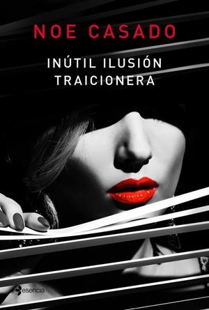 INÚTIL ILUSIÓN TRAICIONERA | 9788408181491 | CASADO, NOE | Llibreria La Gralla | Librería online de Granollers