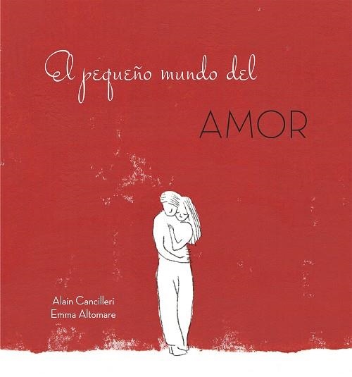 PEQUEÑO MUNDO DEL AMOR, EL | 9788416712717 | CANCILLERI, ALAIN / ALTOMARE, EMMA | Llibreria La Gralla | Librería online de Granollers