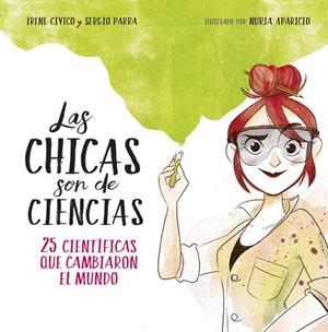 CHICAS SON DE CIENCIAS, LAS | 9788490438824 | CIVICO, IRENE / PARRA, SERGIO | Llibreria La Gralla | Llibreria online de Granollers