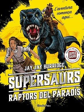 SUPERSAURS 1. RAPTORS DEL PARADÍS | 9788491374664 | BURRIDGE, JAY | Llibreria La Gralla | Llibreria online de Granollers