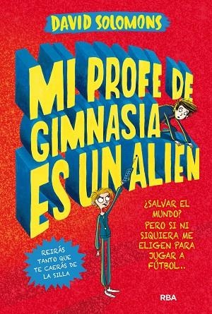 MI PROFE DE GIMNASIA ES UN ALIEN | 9788427212930 | SOLOMONS , DAVID | Llibreria La Gralla | Llibreria online de Granollers