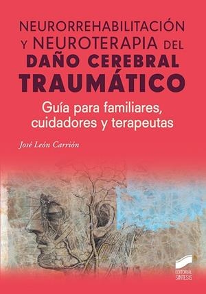 NEURORREHABILITACIÓN Y NEUROTERAPIA DEL DAÑO CEREBRAL TRAUMÁTICO | 9788491710509 | LEÓN CARRIÓN, JOSÉ | Llibreria La Gralla | Librería online de Granollers